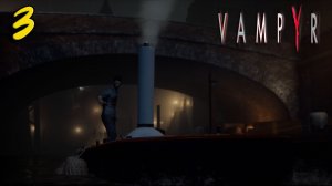 Vampyr ⫸ Прохождение #3 ⫸ Новая работа