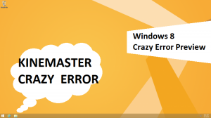 Windows 8 Crazy Error Preview (Kine master)