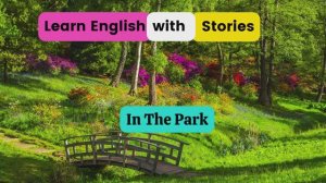 Learn English with stories. In the Park