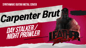 Carpenter Brut - Day Stalker / Night Prowler (Synthwave Guitar Metal Cover)