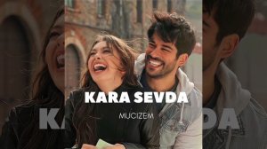 KARA SEVDA- MUCIZEM