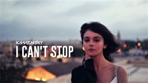 Kamensky - I Can't Stop