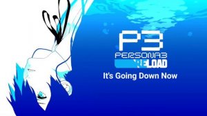 Persona 3 Reload - It's Going Down Now