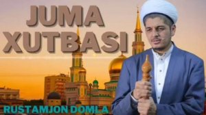 Рустамжон домла | жума хутбаси | Juma xutbasi....
