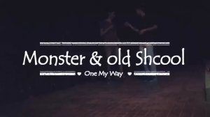 The Monster ft. Old School - One my way. Совместные  Проэкты с Old School N.S.T Hip-hop dance Night