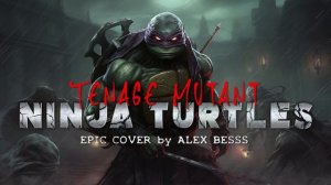 TEENAGE MUTANT NINJA TURTLES Theme | ЧЕРЕПАШКИ НИНДЗЯ | Epic Cover