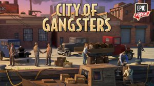 City of Gangsters БЕСПЛАТНО на Epic Games Store