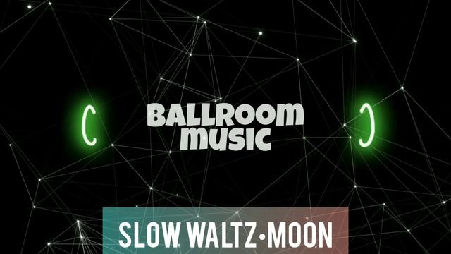 SLOW WALTZ•MOON•МЕДЛЕНЫЙ ВАЛЬС•BALLROOM MUSIC•МУЗЫКА ДЛЯ БАЛЬНЫХ ТАНЦЕВ смотреть онлайн