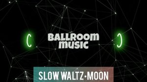 SLOW WALTZ•MOON•МЕДЛЕНЫЙ ВАЛЬС•BALLROOM MUSIC•МУЗЫКА ДЛЯ БАЛЬНЫХ ТАНЦЕВ