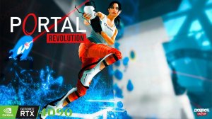 Прохождение Portal Revolution RTX 4090 4K Русская озвучка