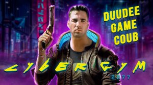 DuuDeeGameCoub - Игровые приколы - Game coub | Cybergym 2077