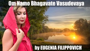 Песня-мантра «Ом Намо Бхагаватэ Васудевайя»