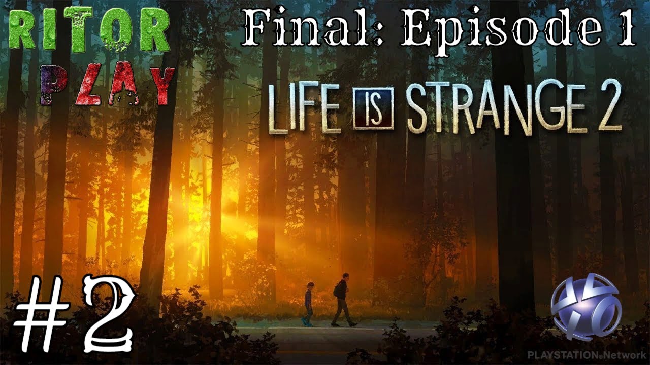 Life is strange 2_ Эпизод 1. Финал.  ?Часть 2? Прохождение на русском #RitorPlay