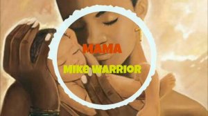 Mike warrior-Mama