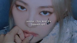 jennie - you and me (speed up)