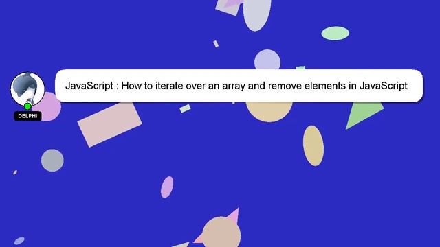JavaScript : How to iterate over an array and remove elements in JavaScript