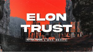 Extra Terra & Max Brhon - Elon Trust