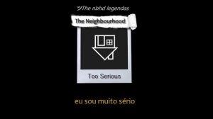 The Neighbourhood - Too Serious (TRADUÇÃO/LEGENDADO)