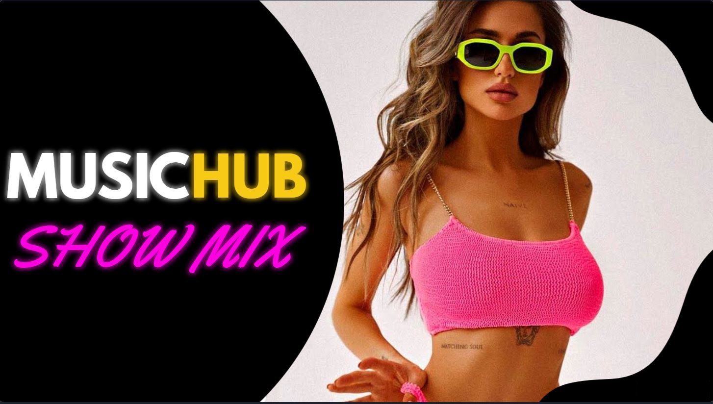 MUSICHUB SHOW MIX#1