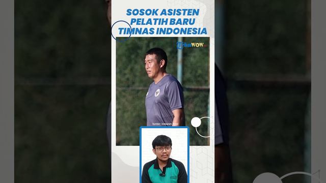 Sosok Asisten Pelatih Baru Timnas Indonesia, Mantan Anak Emas Shin Tae-yong