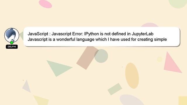 JavaScript : Javascript Error: IPython is not defined in JupyterLab