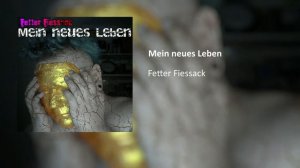 Fetter Fiessack - Mein neues Leben