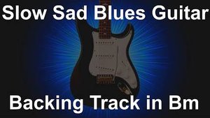 Slow Sad Blues Guitar Backing Track in B Minor 15 Minute Blues Jam