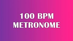 (UPDATED) 100 BPM Metronome - 10 Minute Tick Track For Music Practice