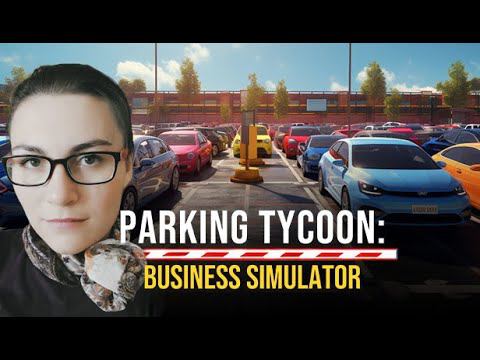 ПАРКУЕМ, СЕГОДНЯ МЫ С ТОБОЙ ПАРКУЕМ ► Parking Tycoon: Business Simulator ► Первый взгляд
