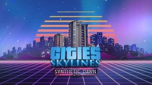Cities: Skylines | Synthetic Dawn | Jules Baptiste - L'Amour