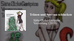 Såña Ølzkè Gæšpäns - Tränen und Sperma schlucken