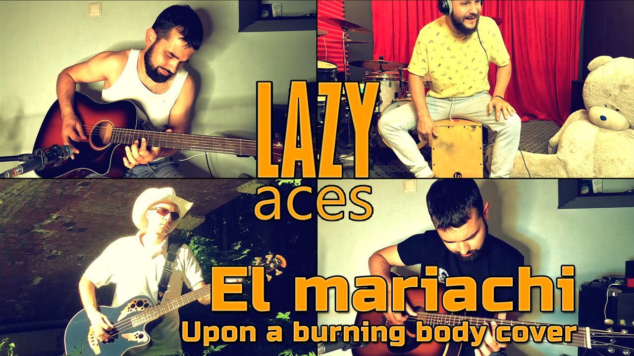 Lazy Aces | Upon a burning body | El mariachi | Cover