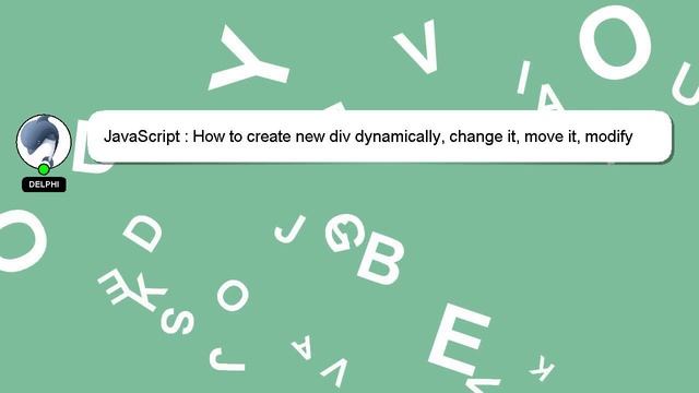 JavaScript : How to create new div dynamically, change it, move it, modify it in every way possible