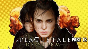 Прохождение A Plague Tale Requiem Чумная Сказка - Part 13