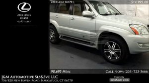 Used 2004 Lexus Gx470 | J&M Automotive Sls&Svc LLC, Naugatuck, CT - SOLD