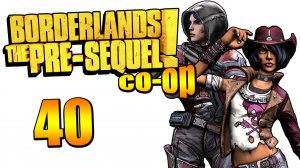 Borderlands: The Pre-Sequel! - Кооператив - Финал сюжета - Прохождение игры [#40] | PC (2015 г.)