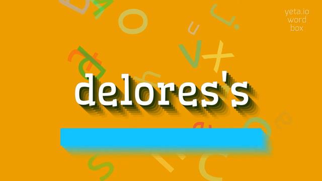DELORES'S - HOW TO SAY DELORES'S? #delores's смотреть онлайн