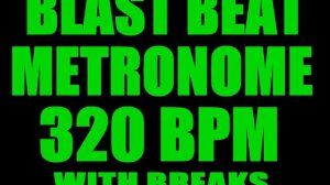 BLAST BEAT METRONOME 320 BPM 4/4 TIME SIGNATURE LOOP