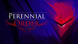 Perennial Order ► Прохождение