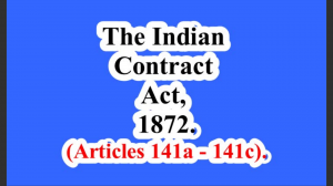 The Indian Contract Act, 1872. (Articles 141a – 141c).
