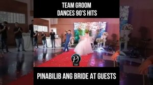 TEAM GROOM DANCES 90'S HITS (NAPABILIB AT NAPASAYAW ANG BRIDE AND GUESTS)