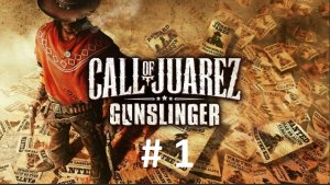 Call of Juarez Gunslinger # 1