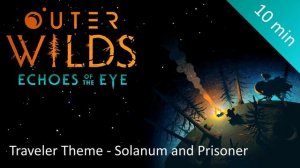 Outer Wilds Traveler Theme - Solanum and Prisoner play in harmony for 10 minutes