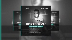 by_ Anver Wolf @Organica_Music _ Progressive House Podcast #33