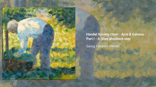 Handel Society Choir - Acis & Galatea - Part I - 5. Stay shepherd stay, Georg Friedrich Händel смотреть онлайн