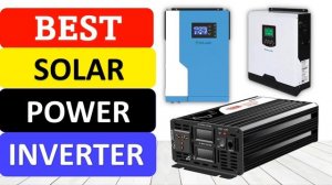 TOP 10 Best Solar Power Inverter in 2022