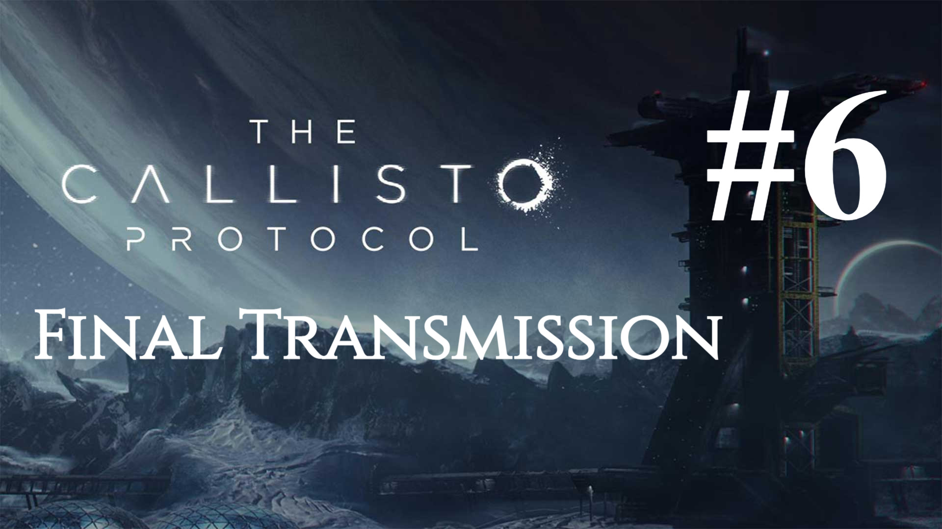 ФИНАЛ ► The Callisto Protocol - Final Transmission DLC #6