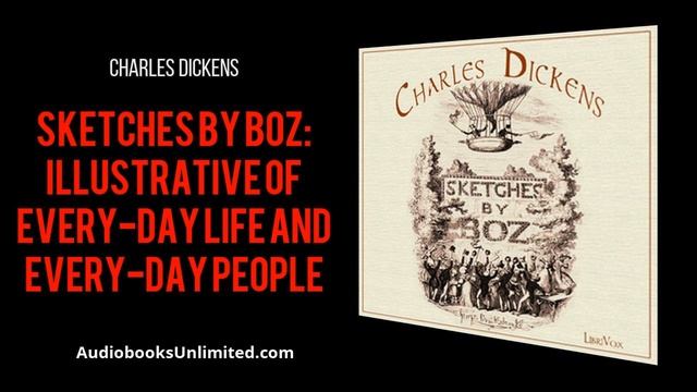 Sketches by Boz: Illustrative of Every-Day Life and Every-Day People Audiobook Part 3 смотреть онлайн