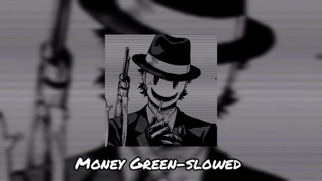Money Green(slowed) смотреть онлайн