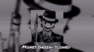 Money Green(slowed)